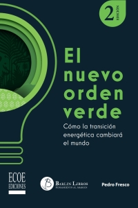 Cover image: El nuevo orden verde. Cómo la transición energética cambiará el mundo 2nd edition 9789585039087