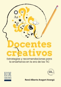 Cover image: Docentes creativos. Estrategias y recomendaciones para la enseñanza en la era de las TIC 1st edition 9789585082687