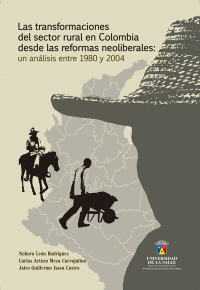 Cover image: Las transformaciones del sector rural en Colombia desde las reformas neoliberales: Un análisis entre 1980 y 2004 1st edition 9789588572512