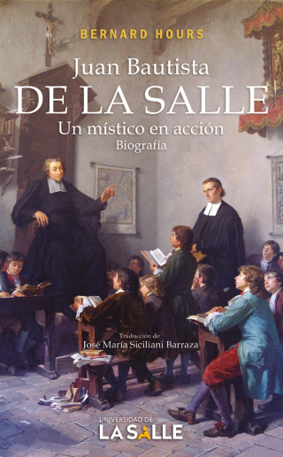 Cover image: Juan Bautista de La Salle: un místico en acción. Biografía 1st edition 9789585148611