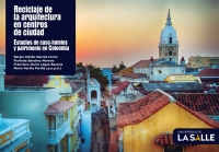 Omslagafbeelding: Reciclaje de la arquitectura en centros de ciudad: estudios de caso, hoteles y patrimonio en Colombia 1st edition 9789585148765