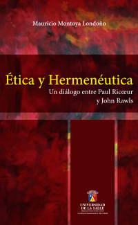 Imagen de portada: Ética y hermenéutica: Un diálogo entre Paul Ricoeur y John Rawls 1st edition 9789588572390