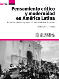 Cover image: Pensamiento crítico y modernidad en América Latina . Un estudio en torno al proyecto filosófico de Bolívar Echeverrría 1st edition 9789585157439