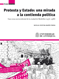 Imagen de portada: Protesta y estado: una mirada a la contienda política . Caso zona noroccidental de la ciudad de Medellín (1976-1988) 1st edition 9789585157545