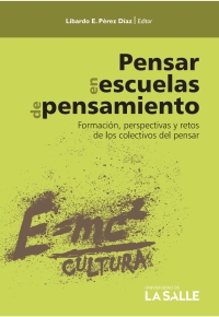 Imagen de portada: Pensar en escuelas de pensamiento: Formación, perspectivas y retos de los colectivos del pensar 1st edition 9789585400313