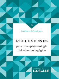 Cover image: Reflexiones para una epistemología del saber pedagógico 1st edition 9789585400573