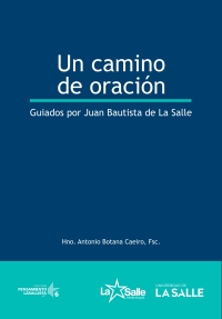 表紙画像: Un camino de oración: Guiados por Juan Bautista de La Salle 1st edition 9789585400627