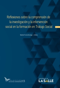 Imagen de portada: Reflexiones sobre la comprensión de la investigación y la intervención social en la formación en Trabajo Social 1st edition 9789585400795