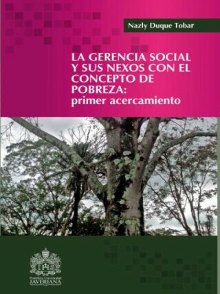 Imagen de portada: La gerencia social y sus nexos con la pobreza. 1st edition 9789585453289