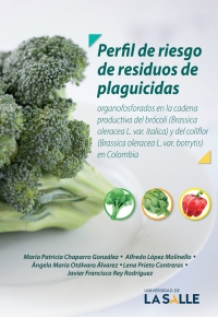 Cover image: Perfil del riesgo de residuos de plaguicidas: Organofosforados en la cadena productiva del brócoli (Brassica oleracea L. var. Italica) y del coliflor (Brassica oleracea L.var.botrytis) en Colombia 1st edition 9789585486010