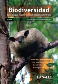 Cover image: Biodiversidad de un bosque de galería en la Orinoquía colombiana: Fauna en la Hacienda Matepantano 1st edition 9789585486539