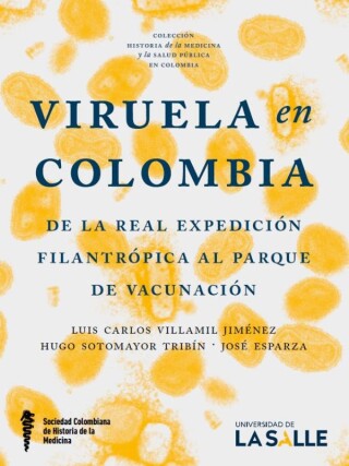 Cover image: Viruela en Colombia: De la Real Expedición Filantrópica al Parque de Vacunación 1st edition 9789585486959