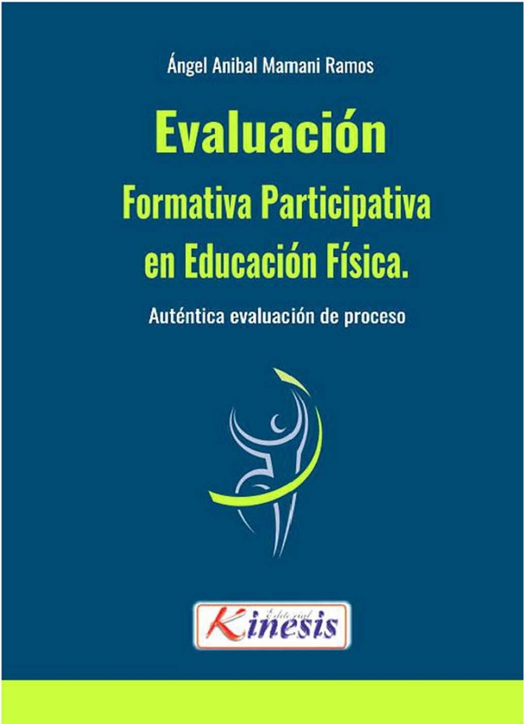 Evaluacion formativa participativa en educacion fisica. Autentica evaluacion de proceso 1st Edition
