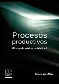 Cover image: Procesos productivos. Obtenga la máxima rentabilidad 2nd edition 9789586487610