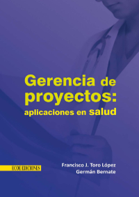 Cover image: Gerencia de proyectos: aplicaciones en salud 1st edition 9789586488020