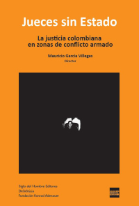 Cover image: Jueces sin estado. La justicia colombiana en zonas de conflicto armado 1st edition 9789586651172