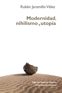 Cover image: Modernidad  nihilismo y utopía. 1st edition 9789586652469