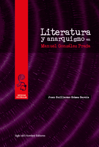 Imagen de portada: Literatura y anarquismo en Manuel González Prada. 1st edition 9789586651219