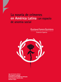 Cover image: La novela de crímenes en América Latina: un espacio de anomia social 1st edition 9789586654487