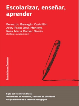 Cover image: Escolarizar  enseñar  aprender. Racionalidades educativas en Colombia 1st edition 9789586655736
