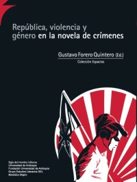 表紙画像: República  violencia y género en la novela de crímenes 1st edition 9789586655828