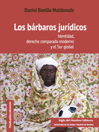 表紙画像: Los bárbaros jurídicos: Identidad  derecho comparado moderno y el Sur global 1st edition 9789586656160