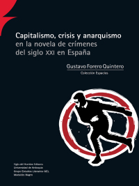 Cover image: Capitalismo  crisis y anarquismo en la novela de crímenes del siglo XXI en España 1st edition 9789586656313