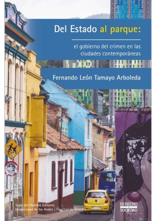 Cover image: Del Estado al parque: el gobierno del crimen en las ciudades contemporáneas 1st edition 9789586656733