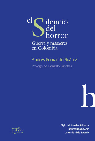 Imagen de portada: El silencio del horror.  Guerra y masacres en Colombia 1st edition 9789586656986