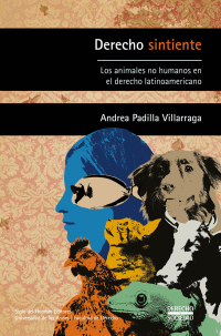 صورة الغلاف: Derecho sintiente. Los animales no humanos en el derecho latinoamericano 1st edition 9789586657204