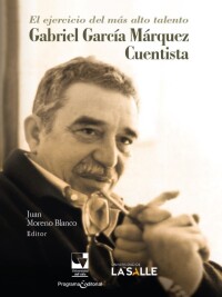 Cover image: El ejercicio del más alto talento: Gabriel García Márquez, cuentista 1st edition 9789585486621