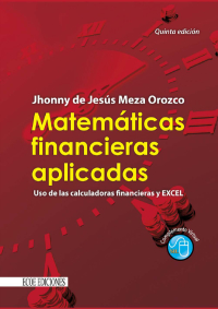 Cover image: Matemáticas financieras aplicadas. Uso de las calculadoras financieras y excel 5th edition 9789587710021