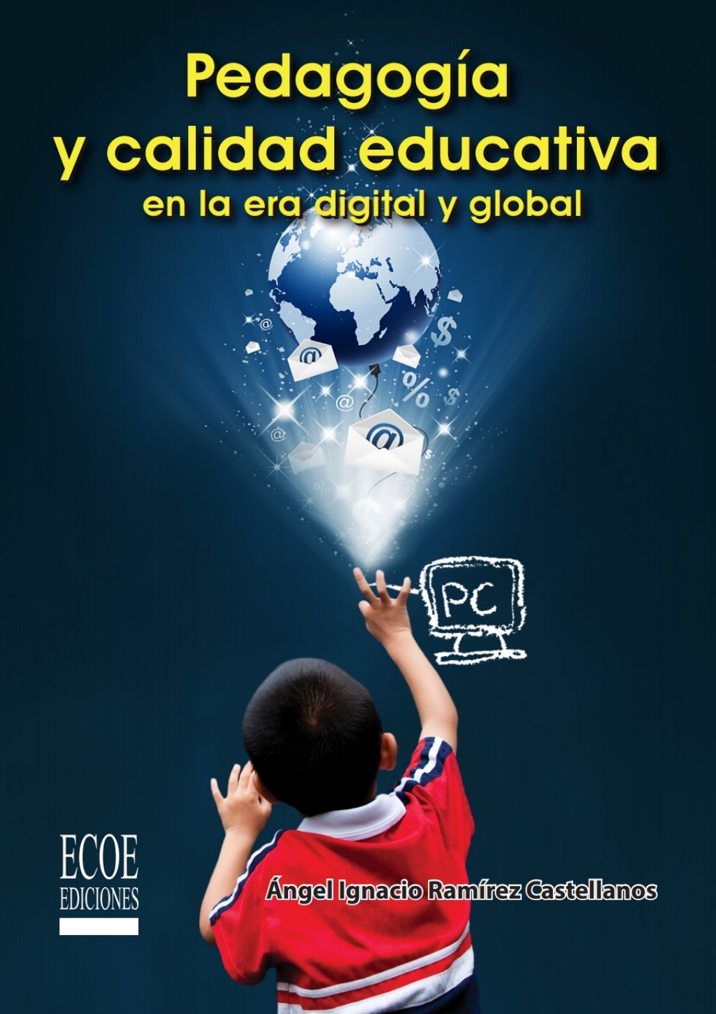 Pedagogía y calidad educativa en la era digital y global 1st Edition