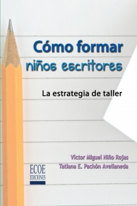 Imagen de portada: Cómo formar niños escritores 1st edition 9789586486187