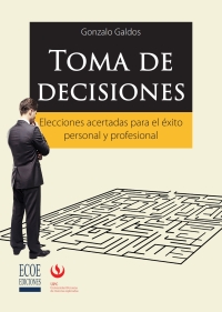 Cover image: Toma de decisiones. Elecciones acertadas para el éxito personal y profesional. 2nd edition 9789587713664