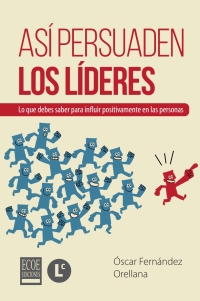 صورة الغلاف: Así persuaden los líderes 1st edition 9789587713930