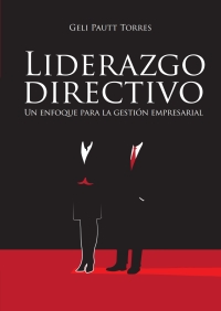 Cover image: Liderazgo directivo. Un enfoque para la gestión empresarial 1st edition 9789587714289