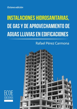 Imagen de portada: Instalaciones hidrosanitarias, de gas y de aprovechamiento de aguas lluvias en edificaciones 8th edition 9789587714968