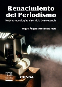 Imagen de portada: Renacimiento del periodismo. Nuevas tecnologías al servicio de su esencia 1st edition 9789587716146