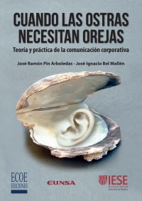 Cover image: Cuando las ostras necesitan orejas. Teoría y práctica de la comunicación corporativa 1st edition 9789587717235