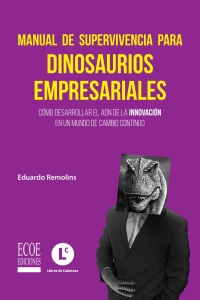 Cover image: Manual de supervivencia para dinosaurios empresariales 1st edition 9789587717297