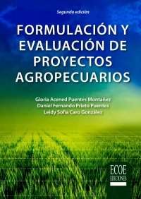 Cover image: Formulación y evaluación de proyectos agropecuarios. Estructura del proyecto agropecuario, con enfoque de marco lógico 2nd edition 9789587718317