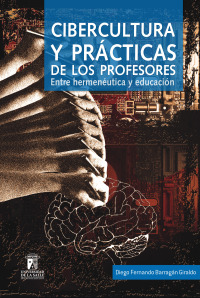 Cover image: Cibercultura y prácticas de los profesores: Entre hermenéutica y educación 1st edition 9789588572888