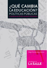 Cover image: ¿Qué cambia la educación?:Políticas públicas y condiciones de los cambios educativos 1st edition 9789588844336