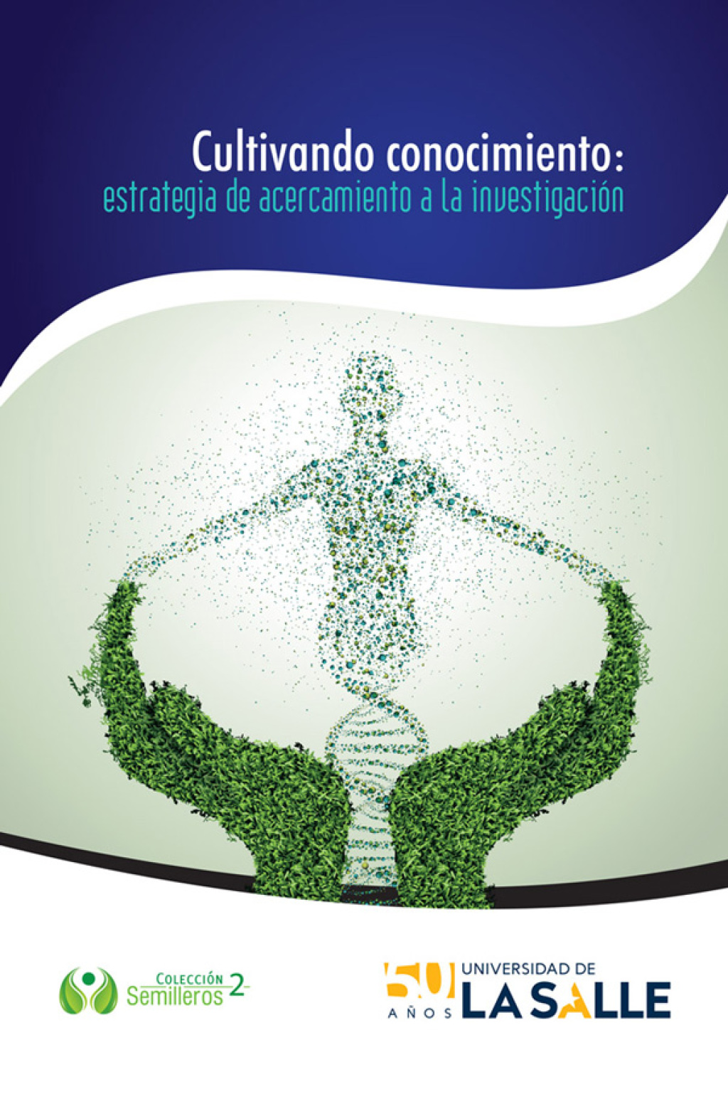 Cultivando conocimiento: Estrategia de acercamiento a la investigación 1st Edition