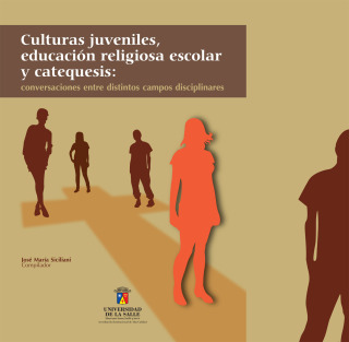 Imagen de portada: Culturas juveniles, educación religiosa escolar y catequesis: Conversaciones entre distintos campos disciplinares 1st edition 9789588572451