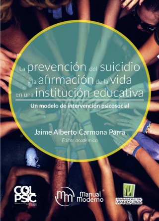 Cover image: La prevención del suicidio y la afirmación de la vida en una institución educativa. Un modelo de intervención psicosocial 1st edition 9789588993515