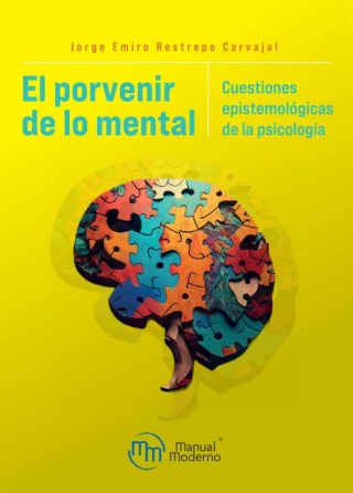 Cover image: El porvenir de lo mental. Cuestiones epistemológicas de la psicología 1st edition 9789588993942