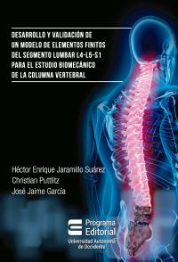 Cover image: Desarrollo y validación de un modelo de elementos finitos del segmento lumbar l4-l5-s1 para estudio biomecánico de la columna vertebral. 1st edition 9789588994369