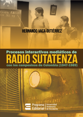 Cover image: Procesos interactivos mediáticos de Radio Sutatenza con los campesinos de Colombia (1947-1989). 1st edition 9789588994420